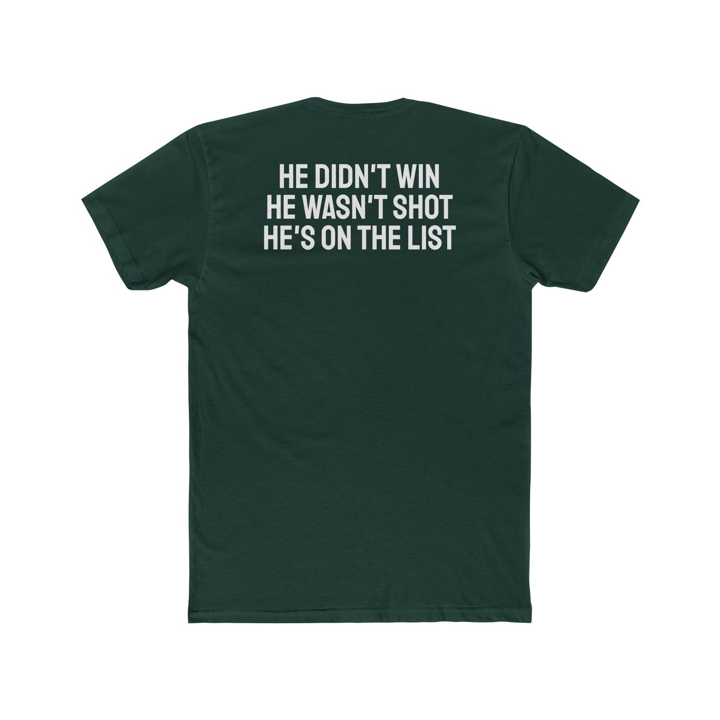He Didn't Win He Wasn't Shot He's On The List - Unisex Cotton Crew Tee