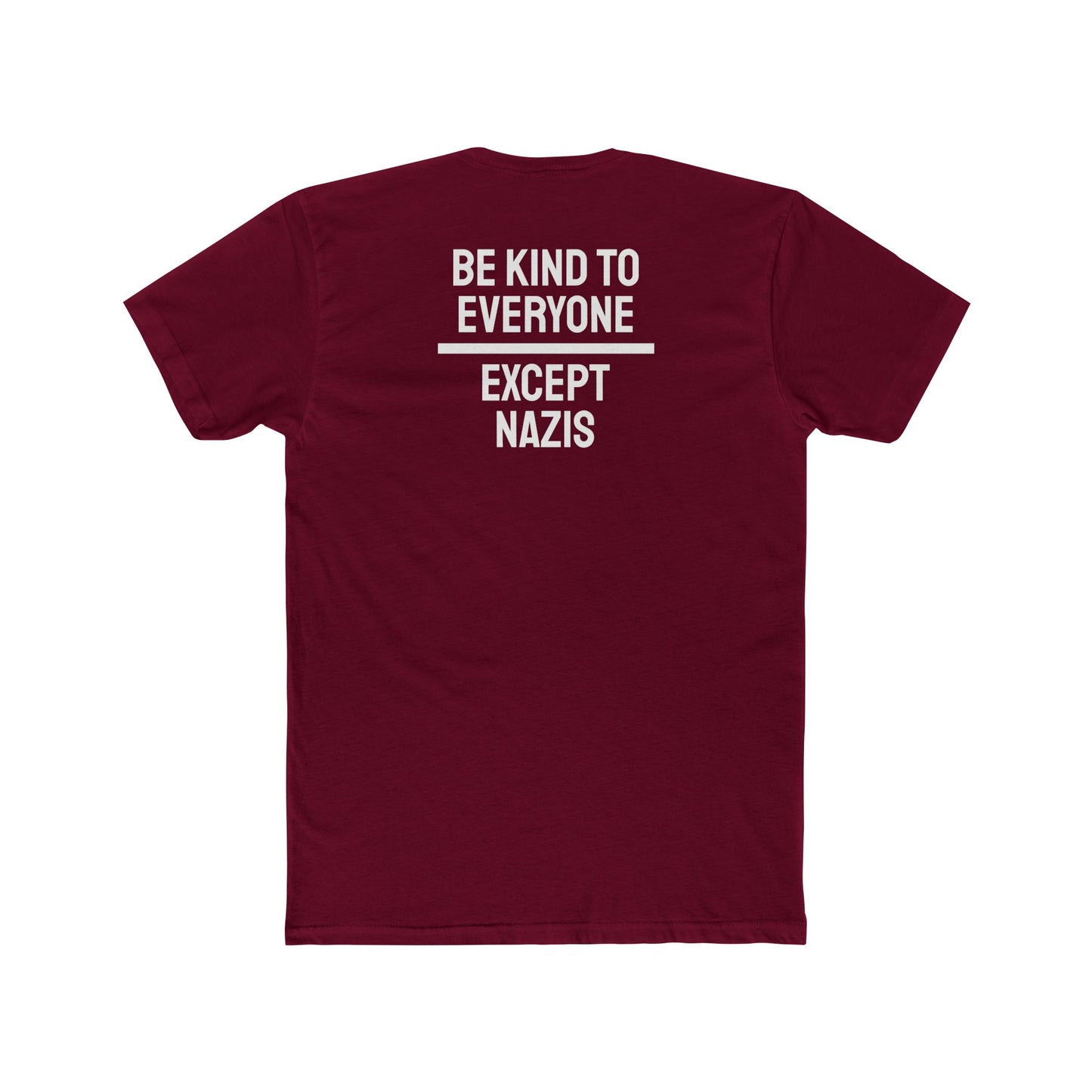 Be Kind To Everyone Except Nazis - Unisex Cotton Crew Tee