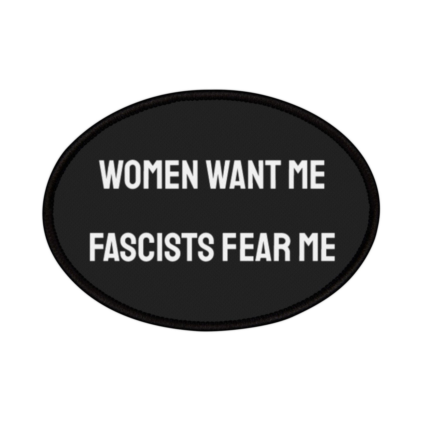 Women Want Me Fascists Fear Me - Iron-On Patch