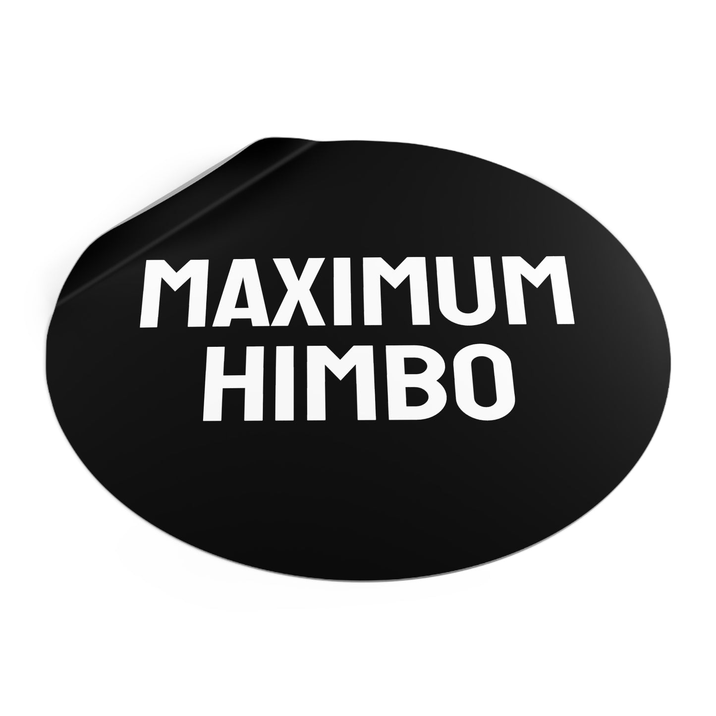 Maximum Himbo - Round Vinyl Stickers