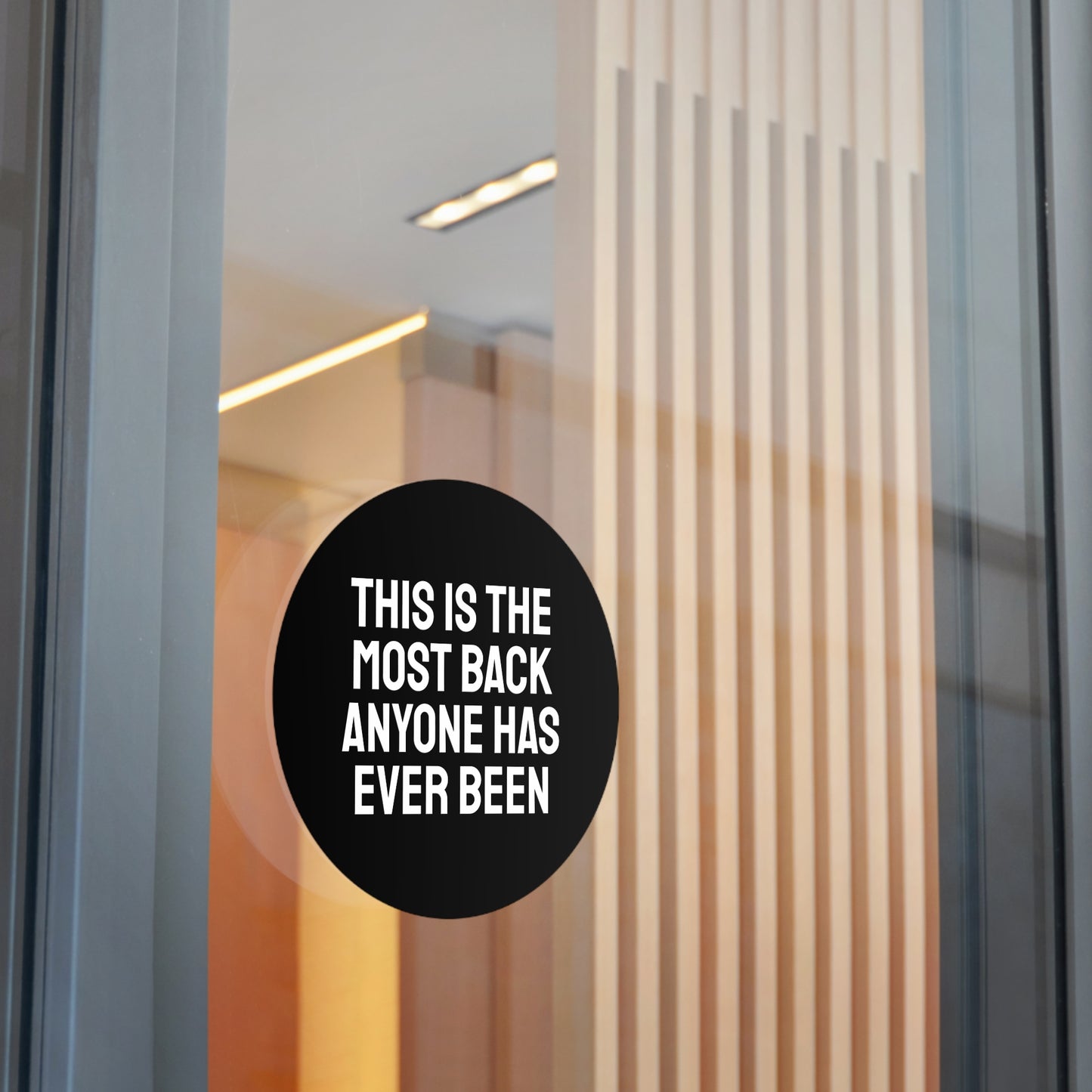 This Is The Most Back Anyone Has Every Been - Round Vinyl Stickers