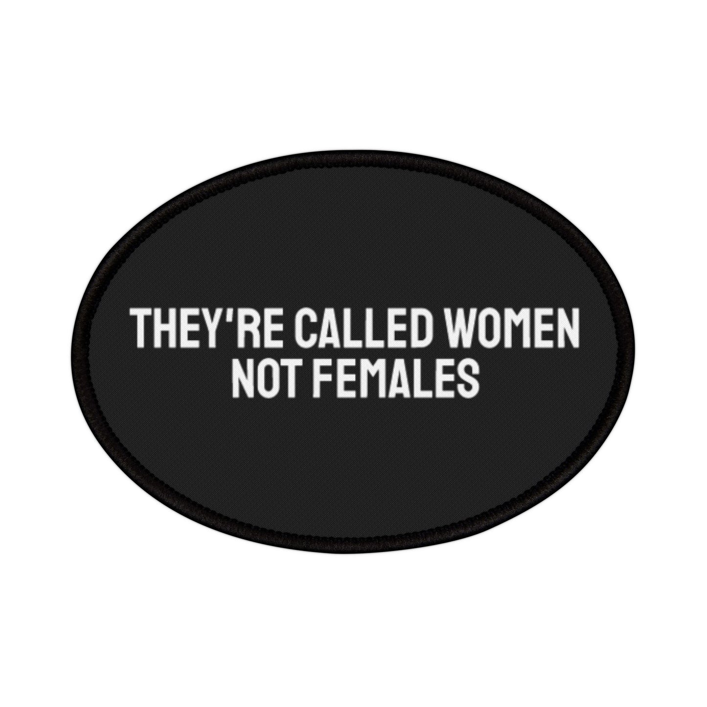 They're Called Women Not Females - Iron-On Patch