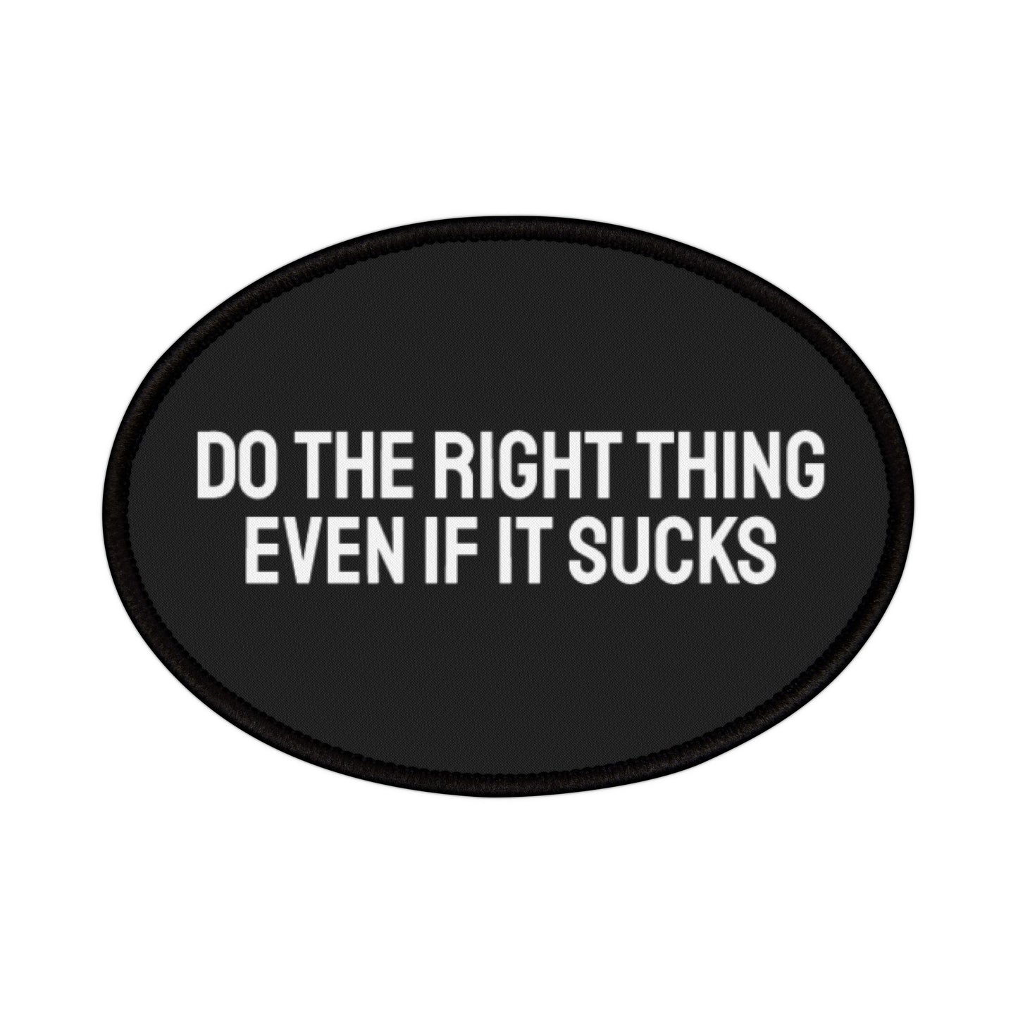 Do The Right Thing Even If It Sucks - Iron-On Patch