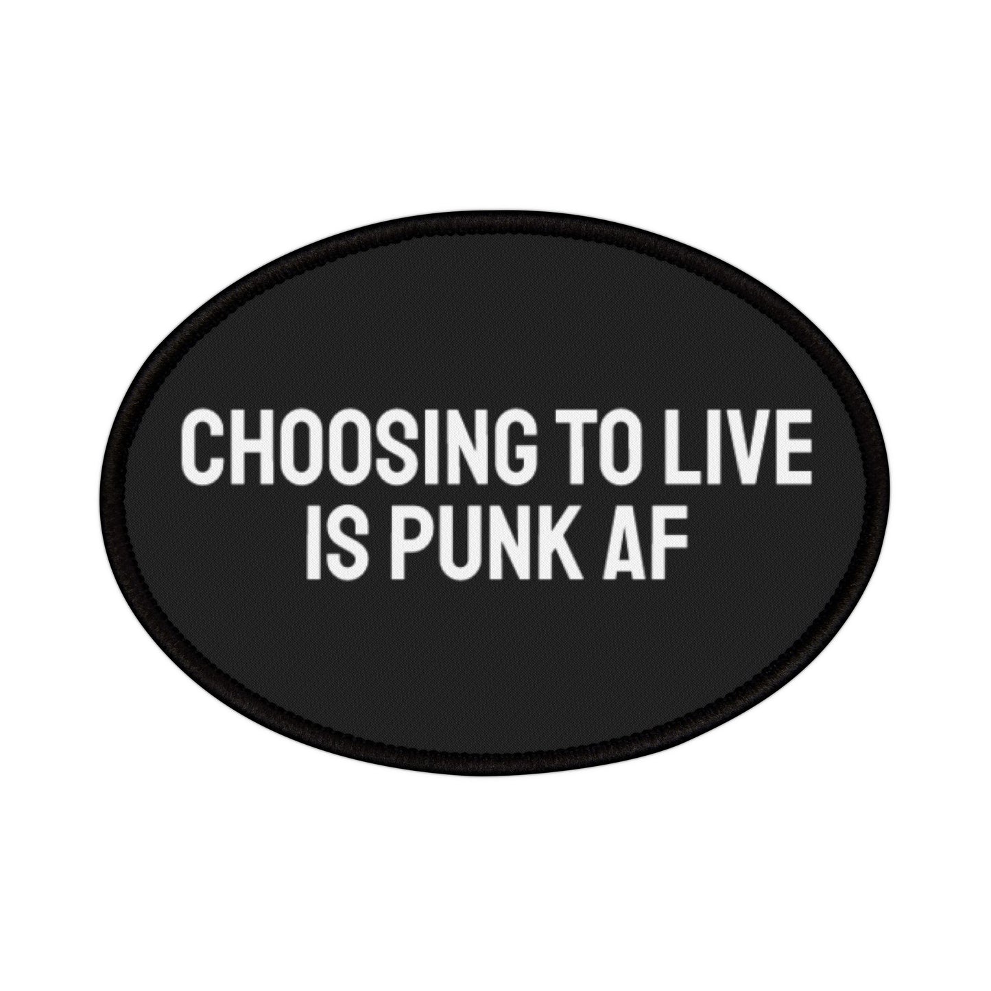 Choosing To Live Is Punk Af - Iron-On Patch