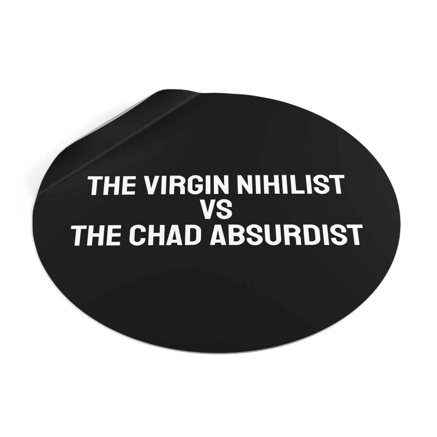 The Virgin Nihilist Vs The Chad Absurdist - Round Vinyl Stickers