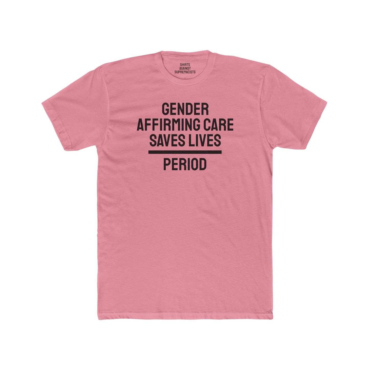 Gender Affirming Care Saves Lives Period - Unisex Cotton Crew Tee