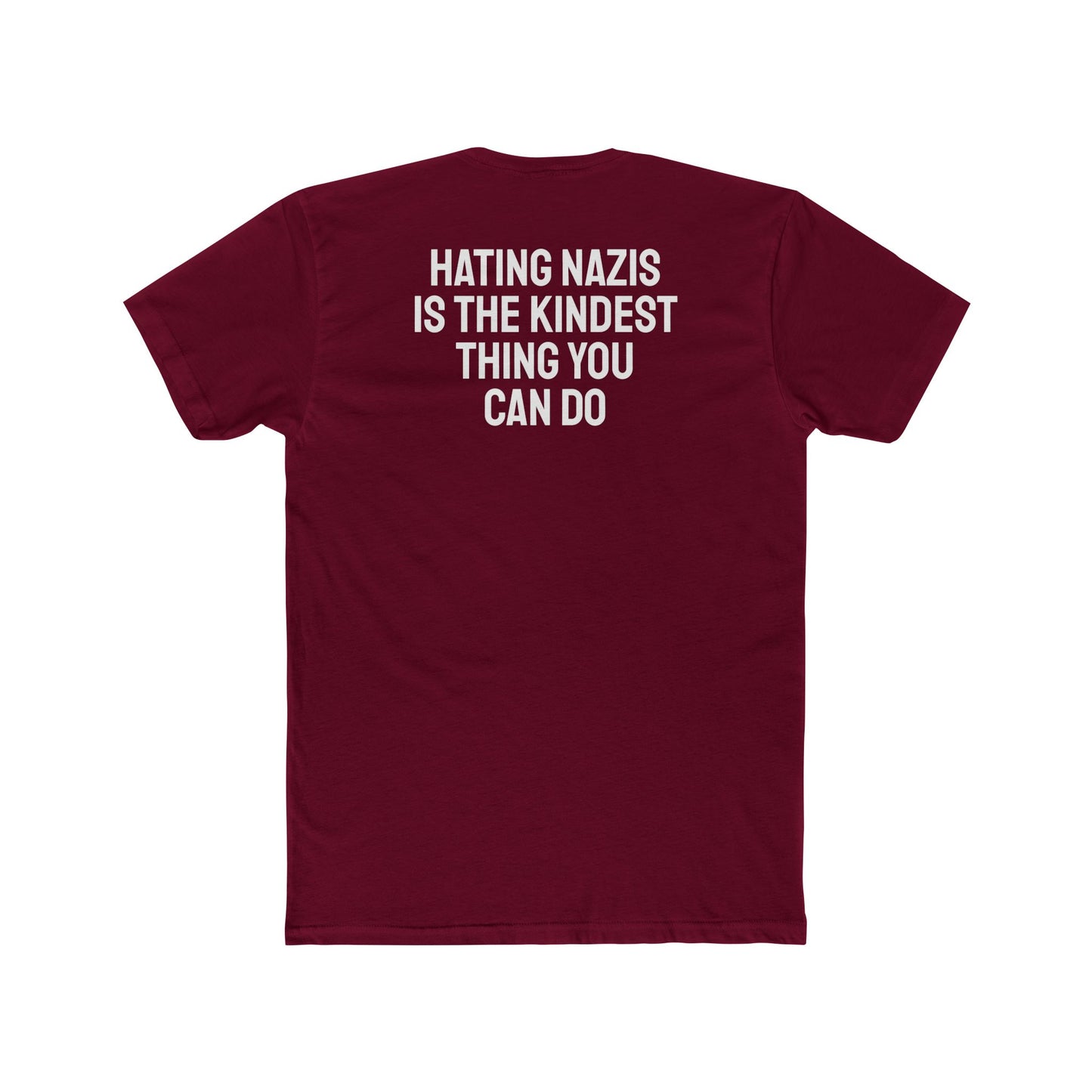 Hating Nazis Is The Kindest Thing You Can Do - Unisex Cotton Crew Tee