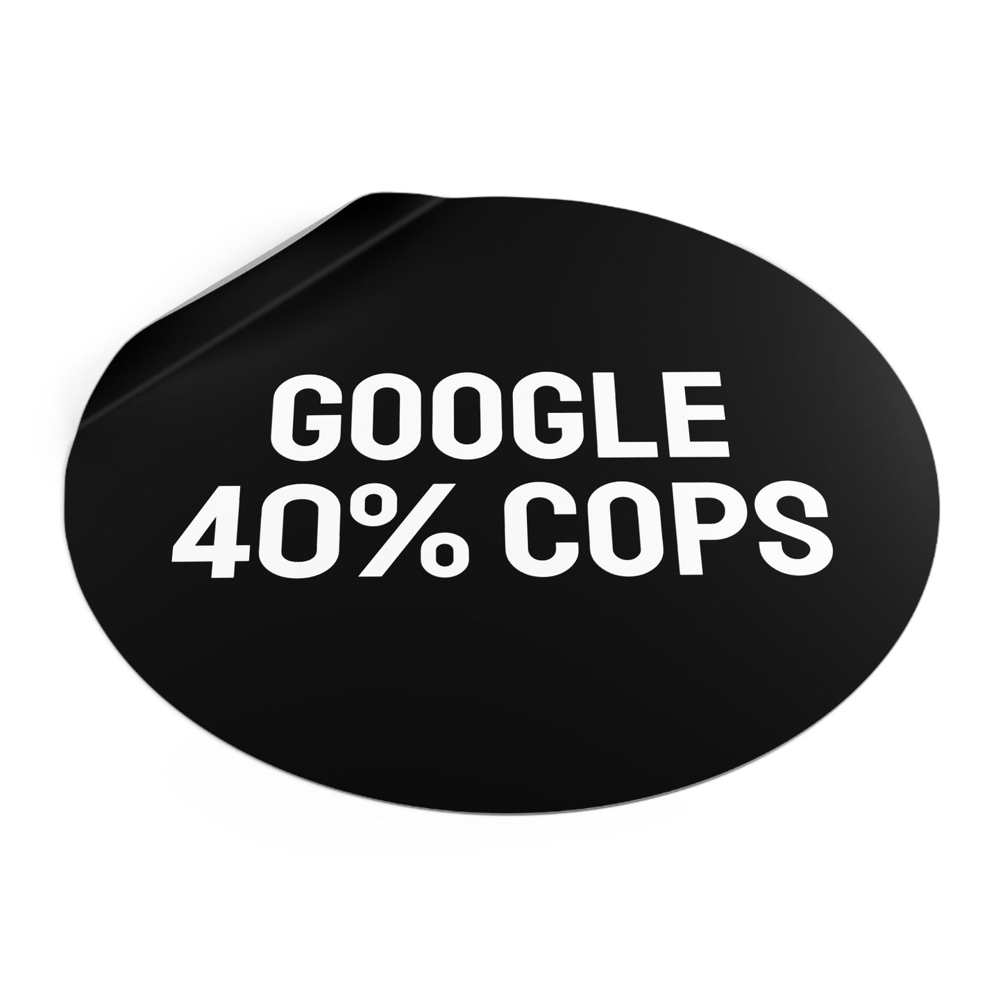 Google 40% Cops - Round Vinyl Stickers