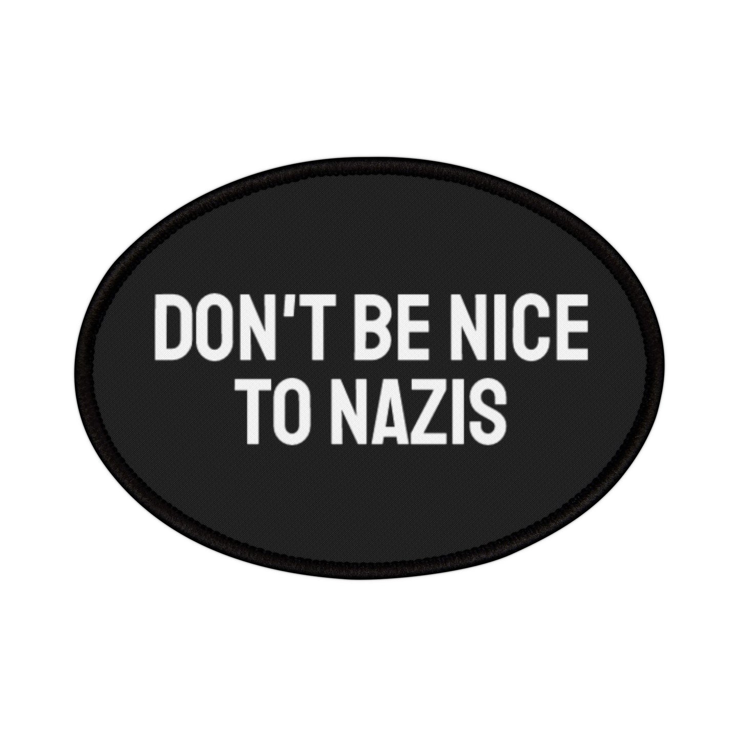 Don't Be Nice To Nazis - Iron-On Patch