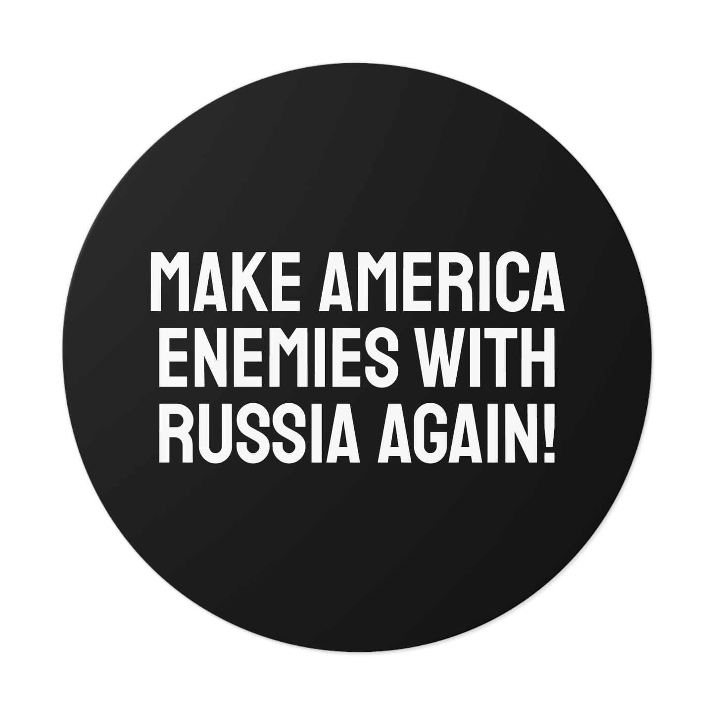 Make America Enemies With Russia Again - Round Vinyl Stickers