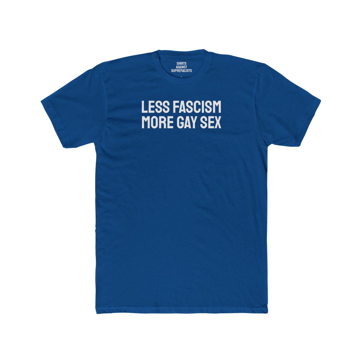 Less Fascism More Gay Sex - Unisex Cotton Crew Tee