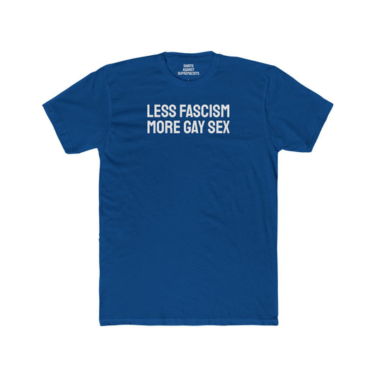 Less Fascism More Gay Sex - Unisex Cotton Crew Tee