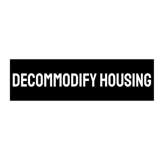 Decommodify Housing - Bumper Sticker