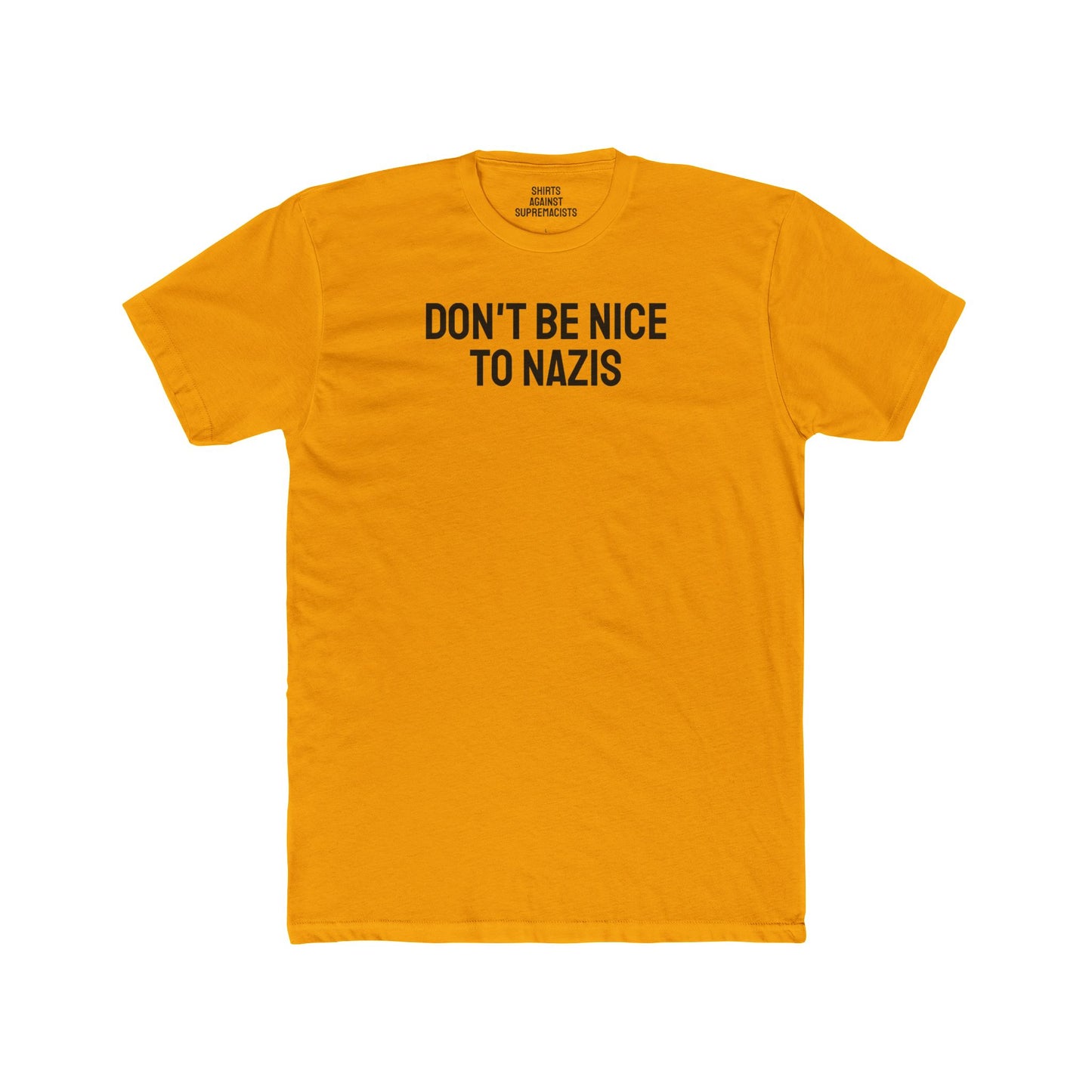 Don't Be Nice To Nazis - Unisex Cotton Crew Tee