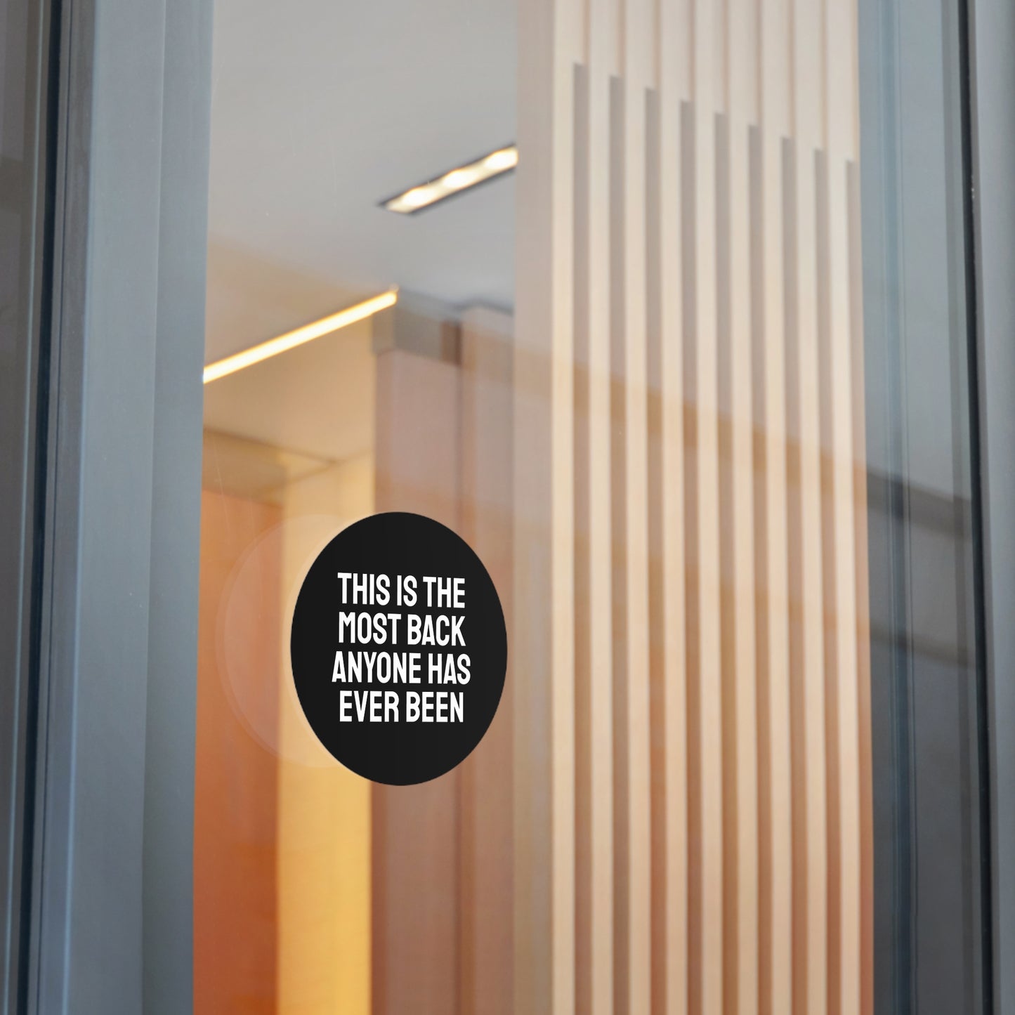This Is The Most Back Anyone Has Every Been - Round Vinyl Stickers