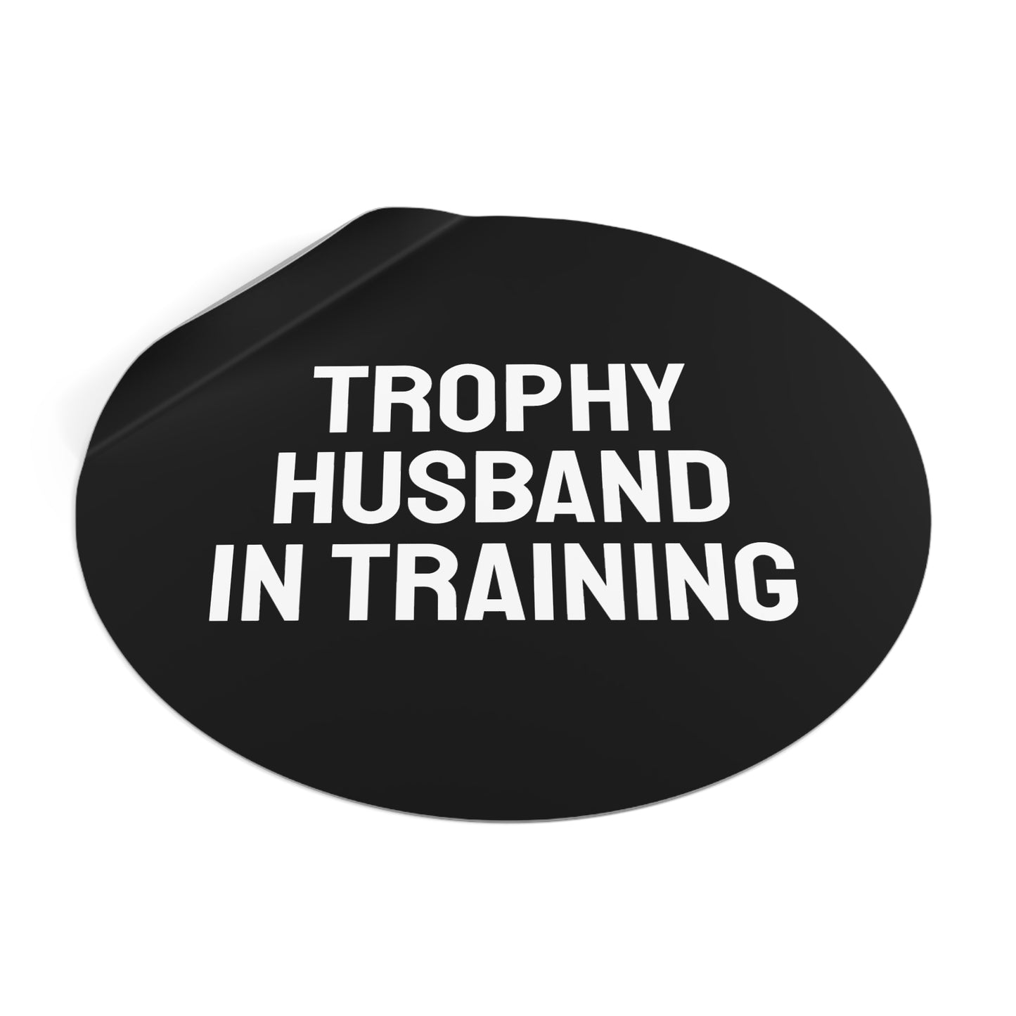 Trophy Husband In Training - Round Vinyl Stickers