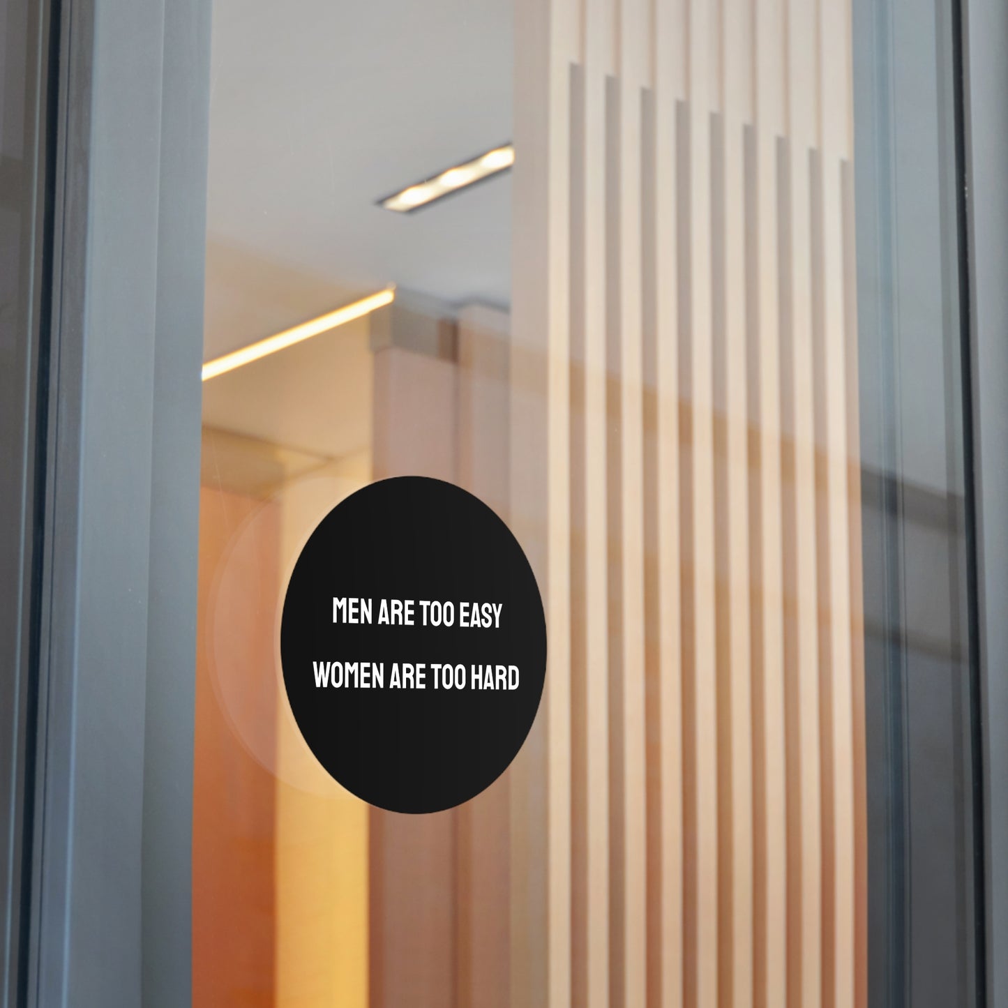 Men Are Too Easy Women Are Too Hard - Round Vinyl Stickers