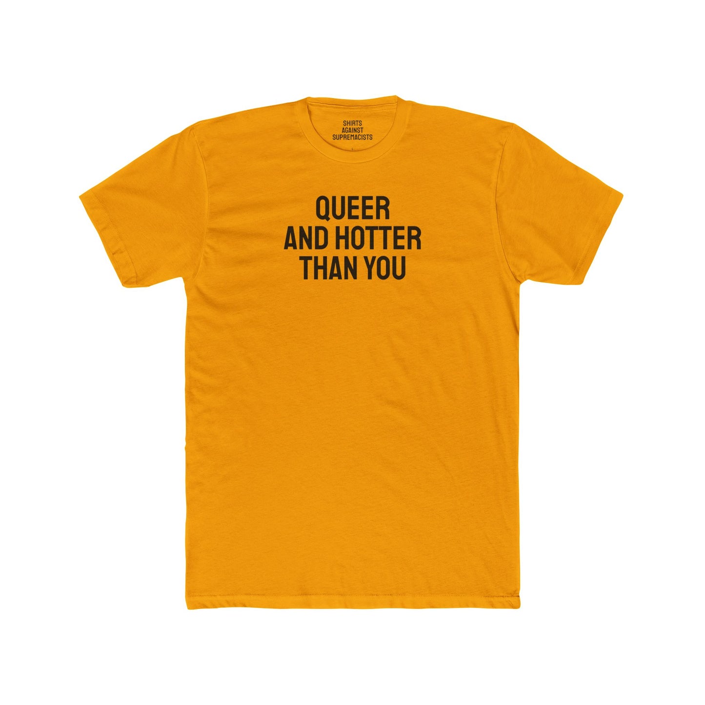 Queer And Hotter Than You - Unisex Cotton Crew Tee