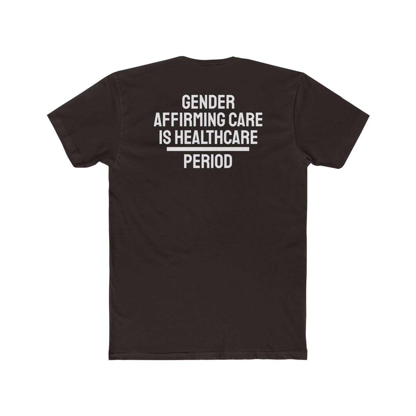 Gender Affirming Care Is Healthcare Period - Unisex Cotton Crew Tee