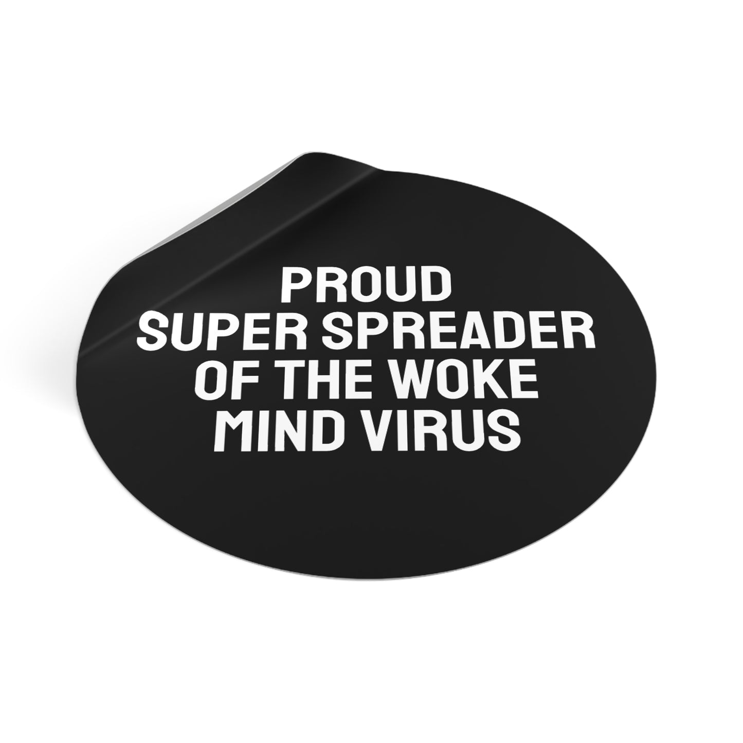 Proud Super Spreader Of The Woke Mind Virus - Round Vinyl Stickers