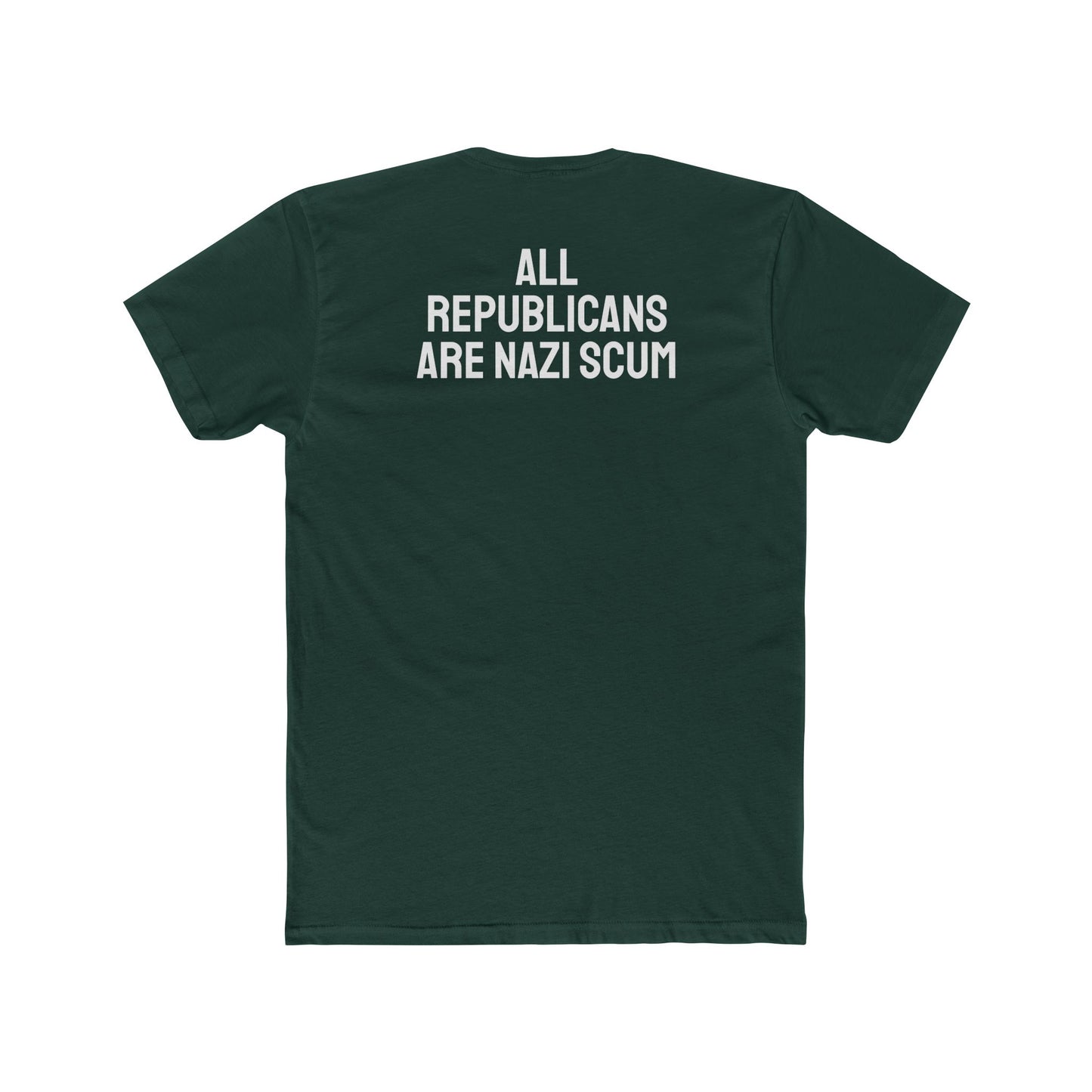 All Republicans Are Nazi Scum - Unisex Cotton Crew Tee