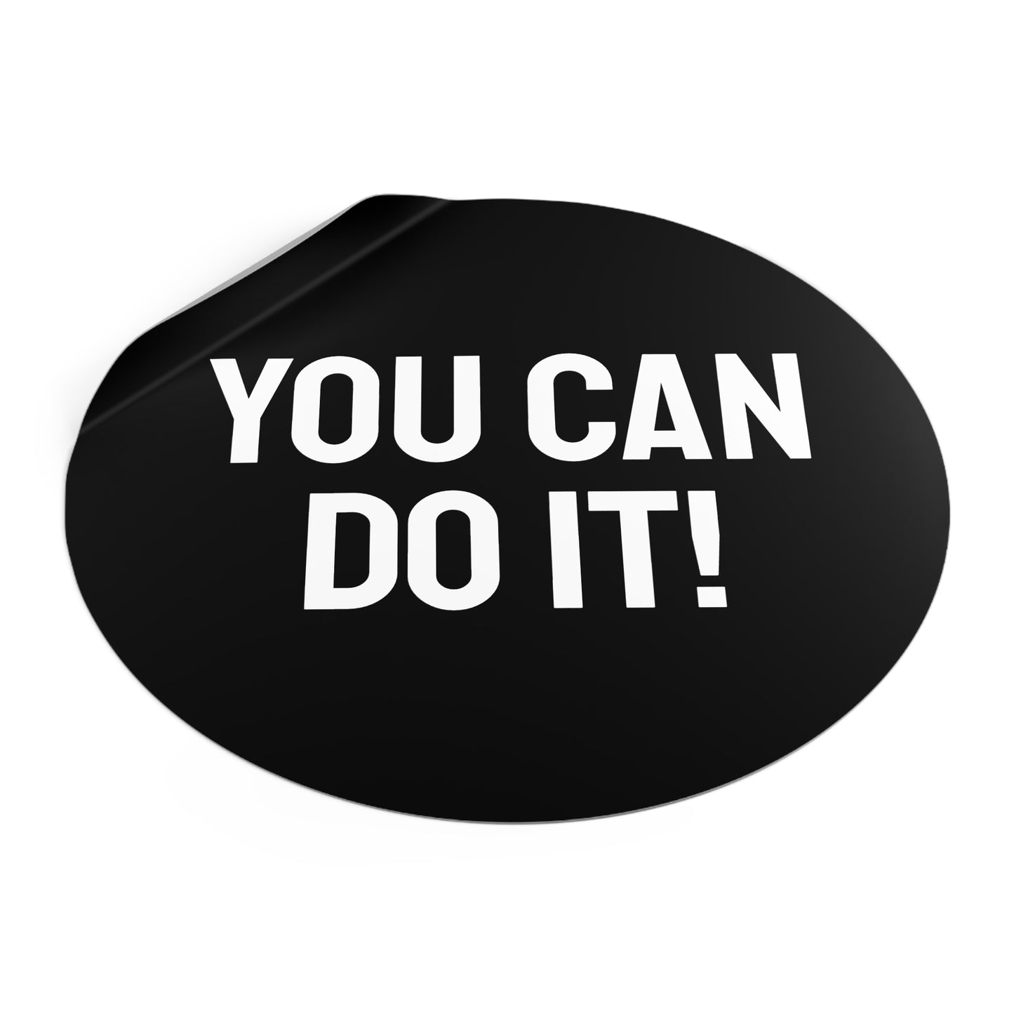 You Can Do It! - Round Vinyl Stickers
