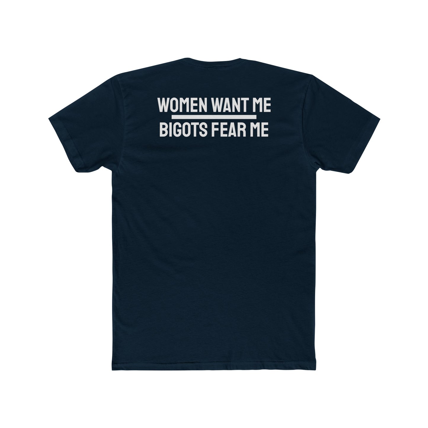 Women Want Me Bigots Fear Me - Unisex Cotton Crew Tee