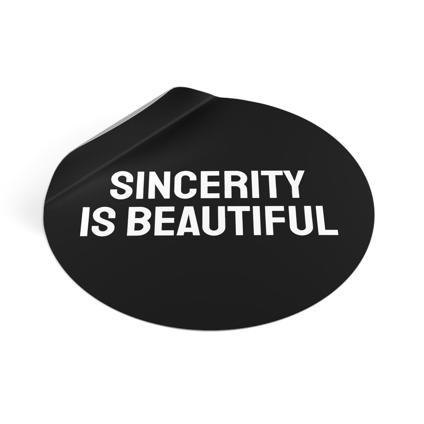 Sincerity Is Beautiful - Round Vinyl Stickers