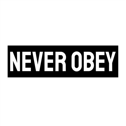 Never Obey - Bumper Sticker