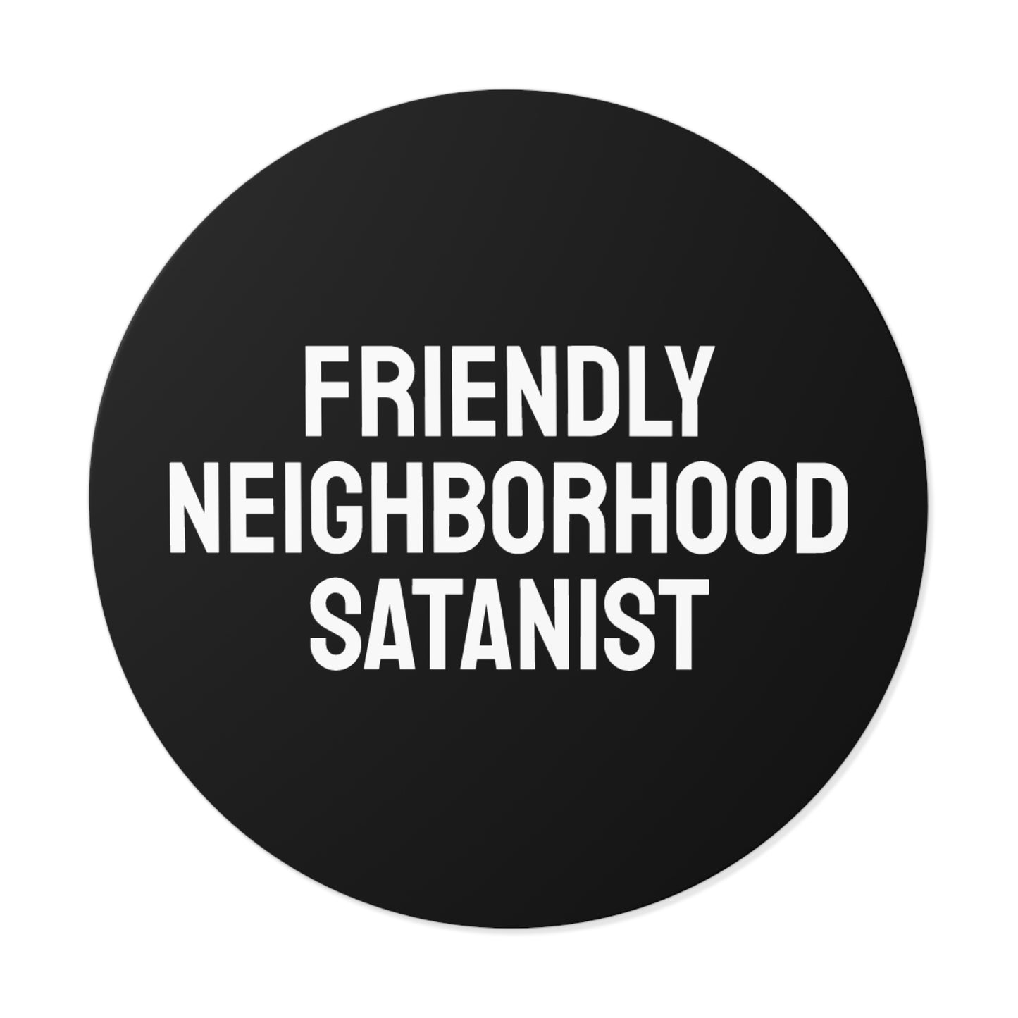 Friendly Neighborhood Satanist - Round Vinyl Stickers