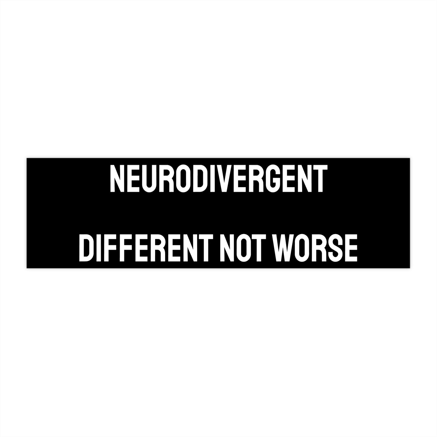 Neurodivergent Different Not Worse - Bumper Sticker