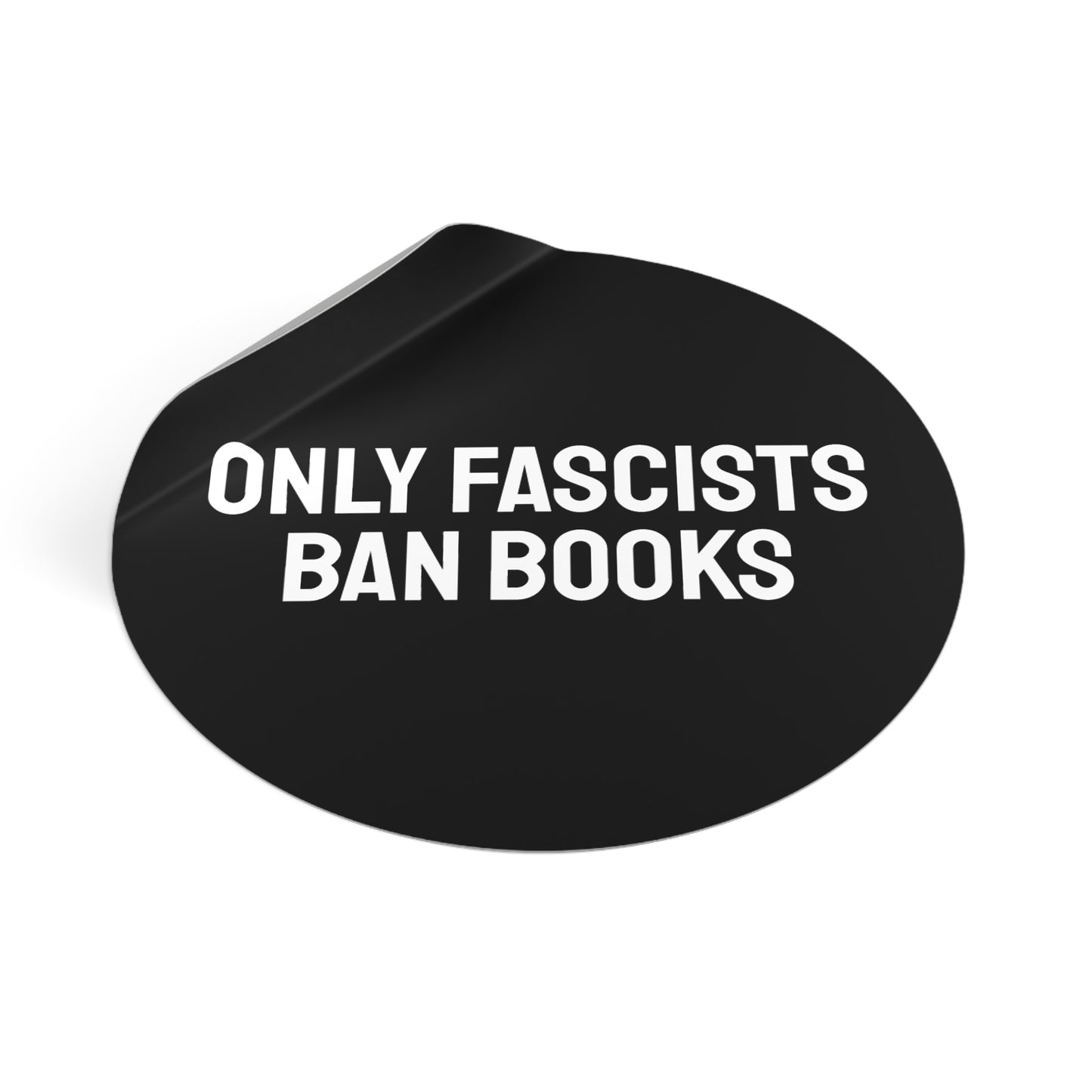 Only Fascists Ban Books - Round Vinyl Stickers