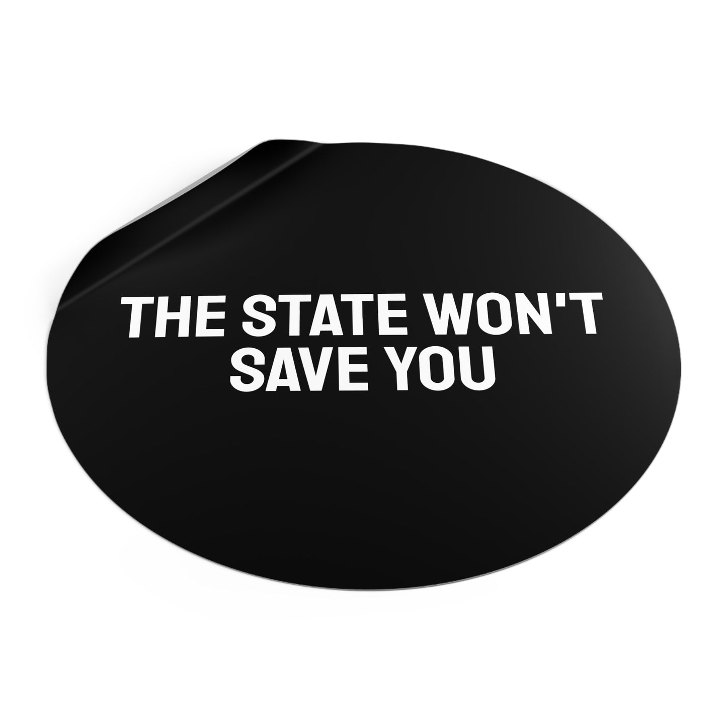 The State Won't Save You - Round Vinyl Stickers