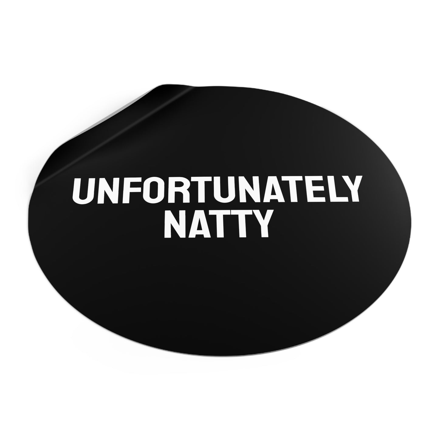 Unfortunately Natty - Round Vinyl Stickers
