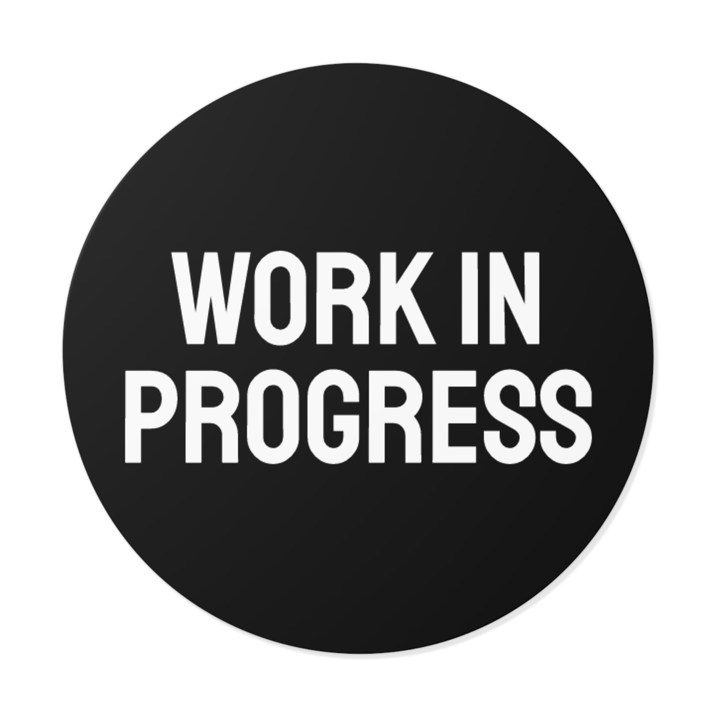 Work In Progress - Round Vinyl Stickers