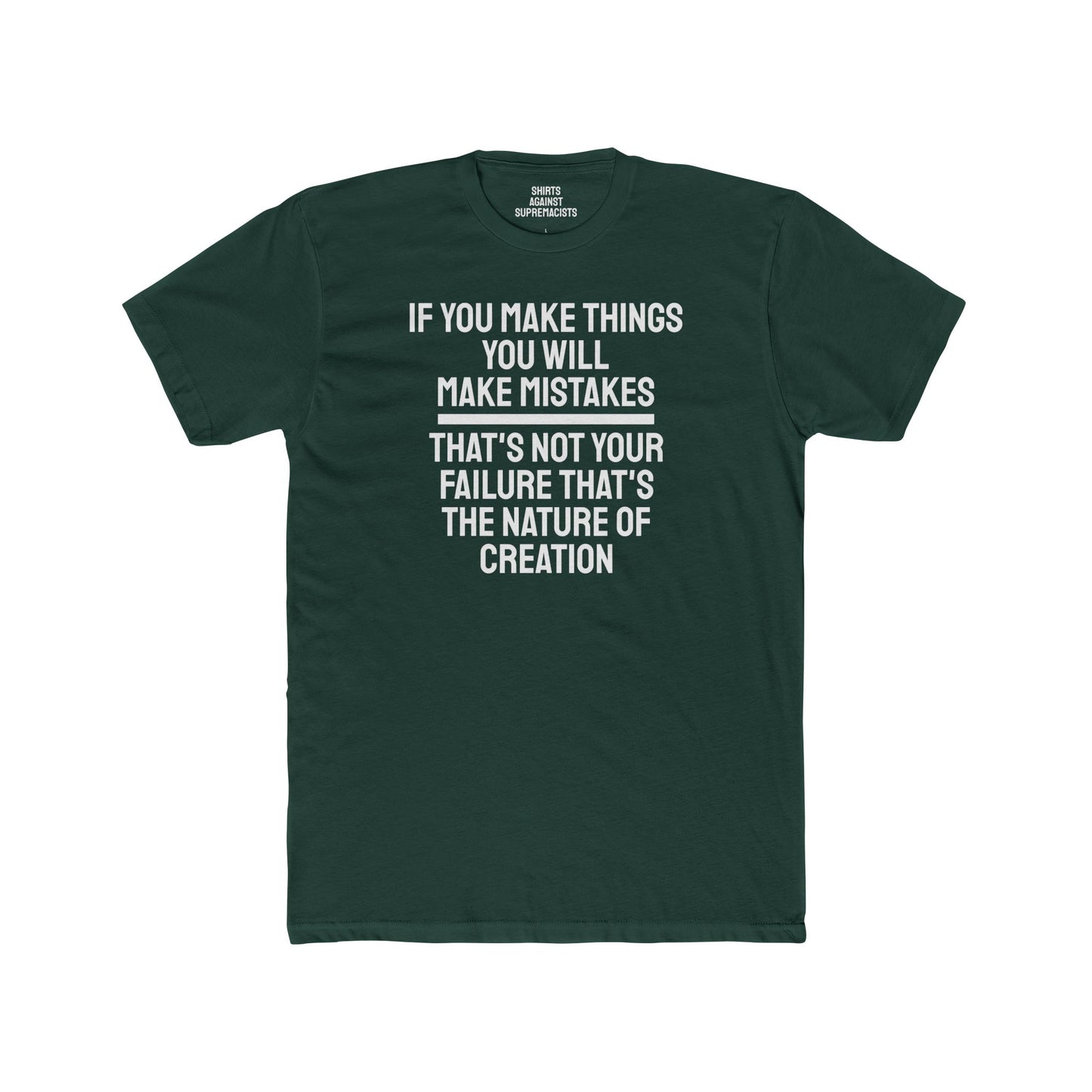 If You Make Things You Will Make Mistakes That's Not Your Failure That's The Nature Of Creation - Unisex Cotton Crew Tee