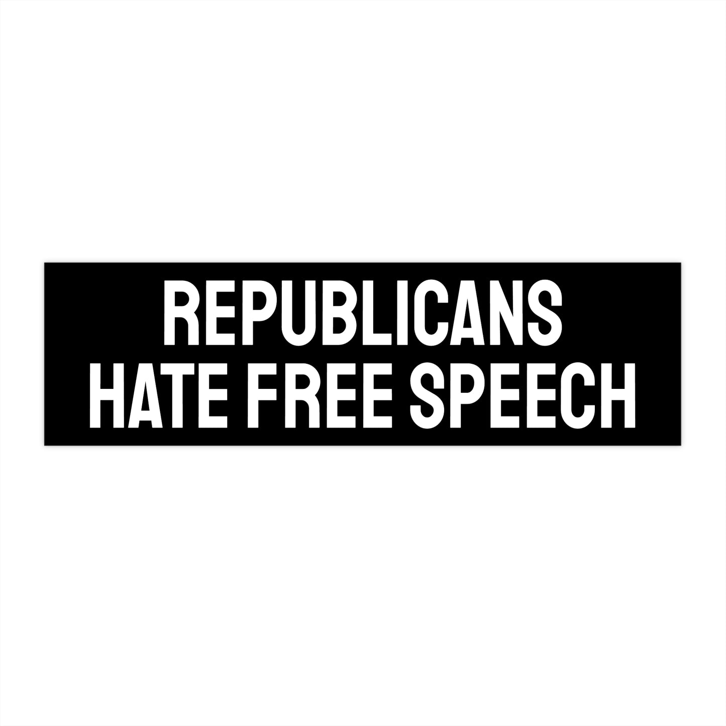 Republicans Hate Free Speech - Bumper Sticker