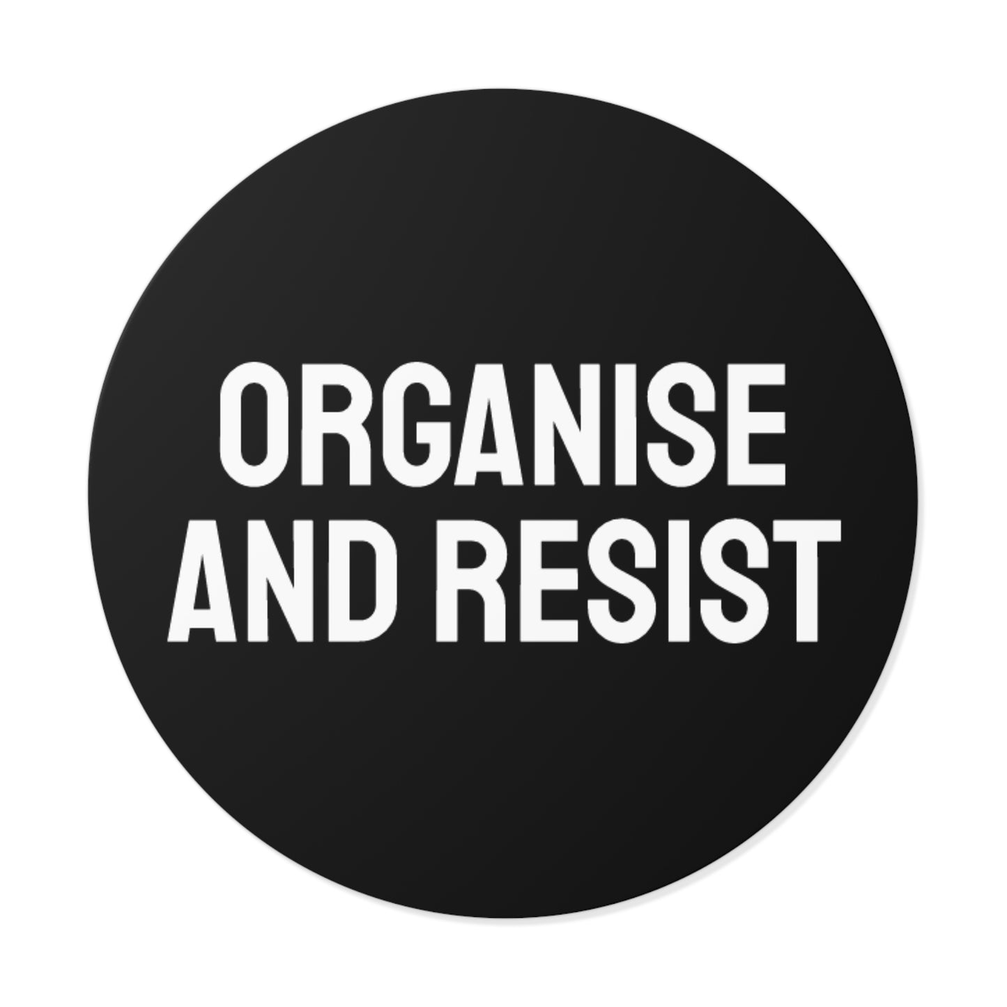 Organize And Resist - Round Vinyl Stickers