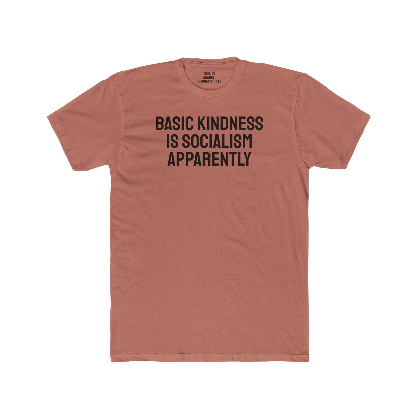 Basic Kindness Is Socialism Apparently - Unisex Cotton Crew Tee