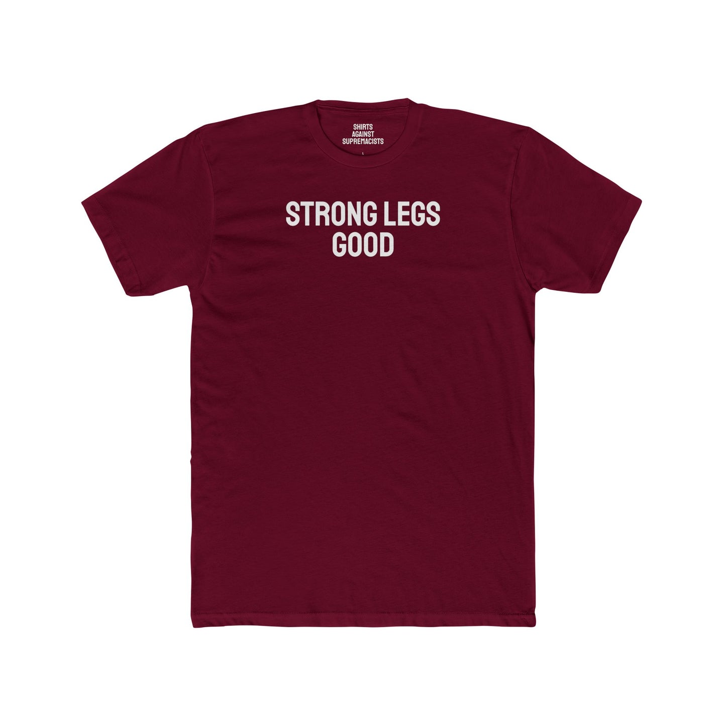 Strong Legs Good - Unisex Cotton Crew Tee