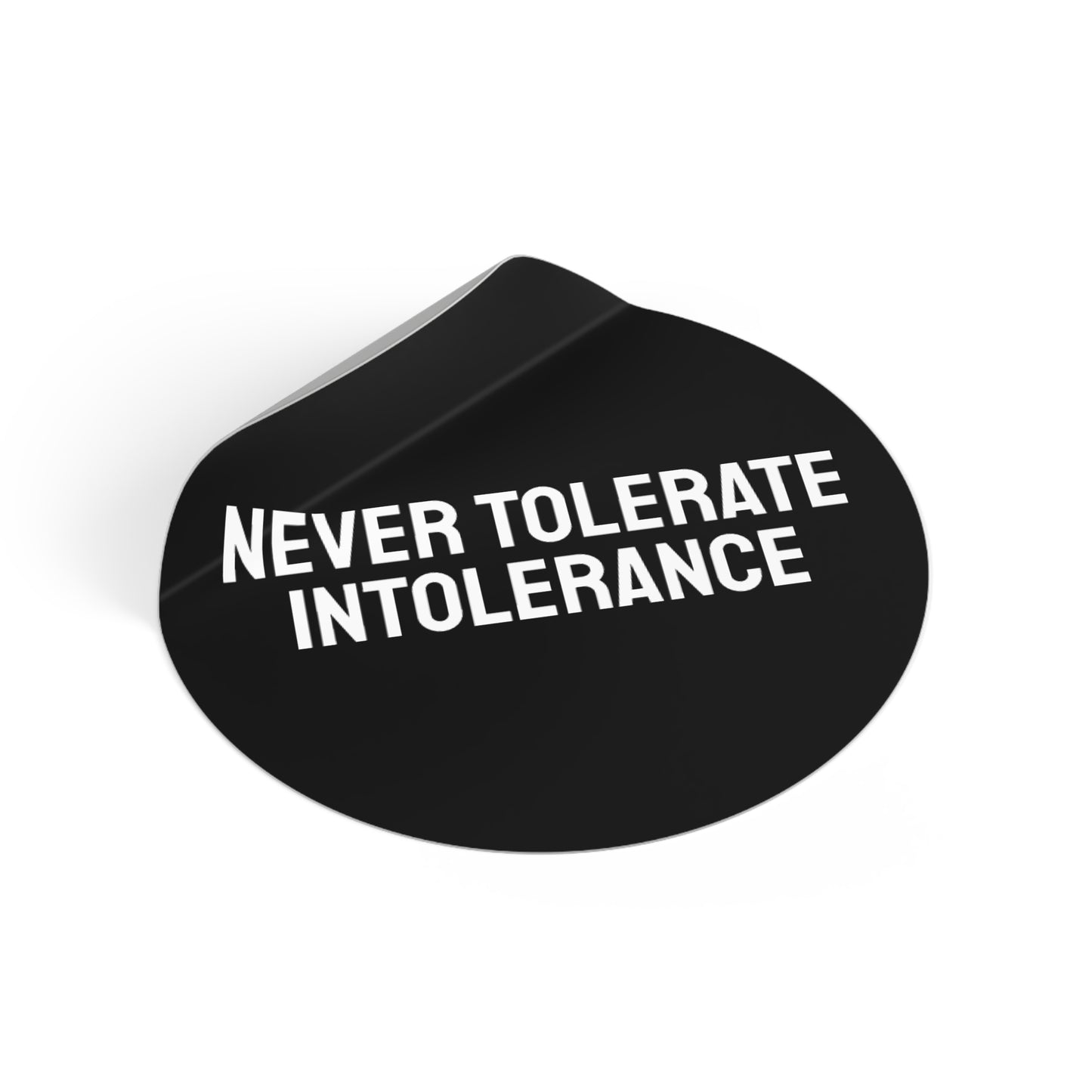 Never Tolerate Intolerance - Round Vinyl Stickers