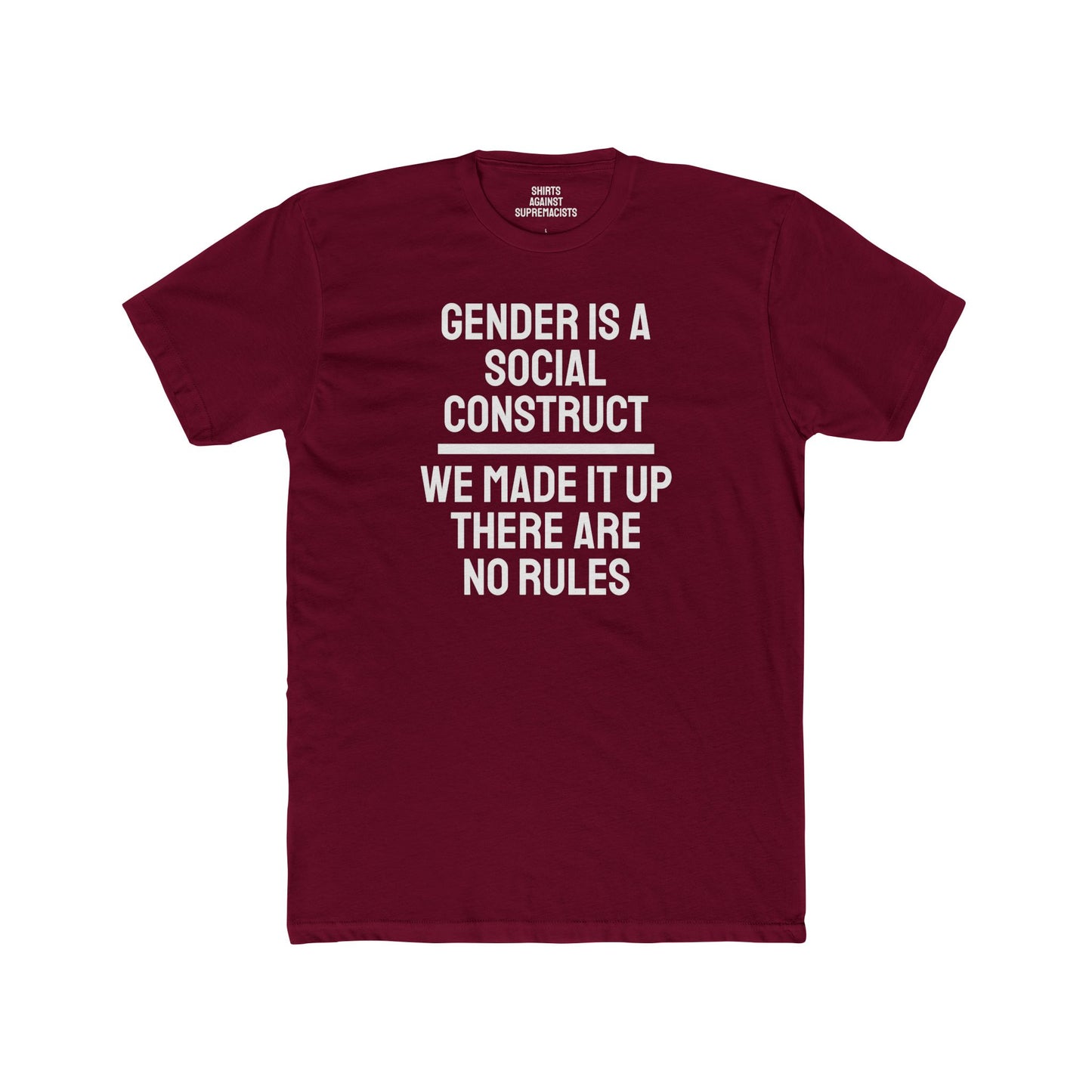 Gender Is A Social Construct We Made It Up There Are No Rules - Unisex Cotton Crew Tee