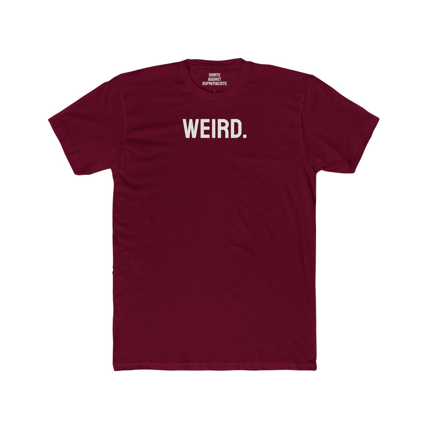 Weird. - Unisex Cotton Crew Tee