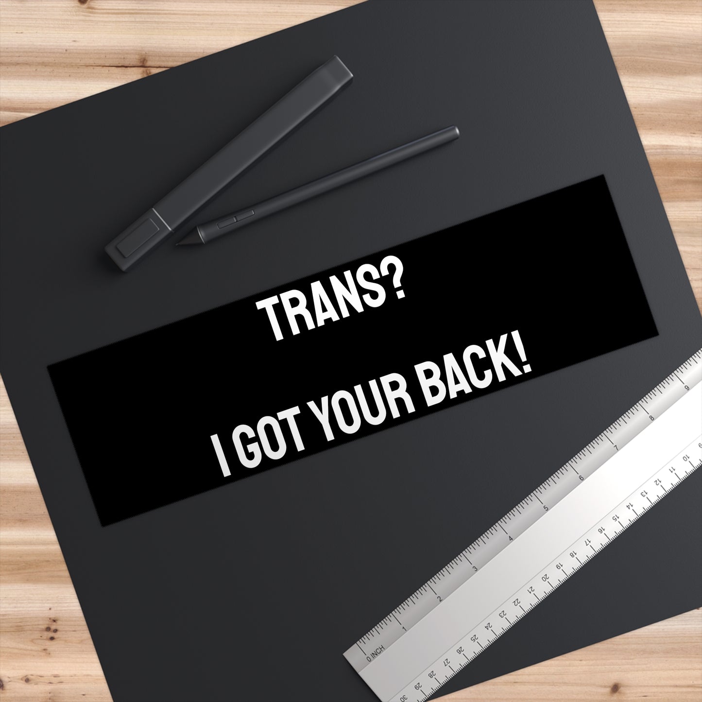 Trans? I Got Your Back! - Bumper Sticker