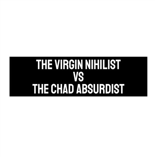 The Virgin Nihilist Vs The Chad Absurdist - Bumper Sticker