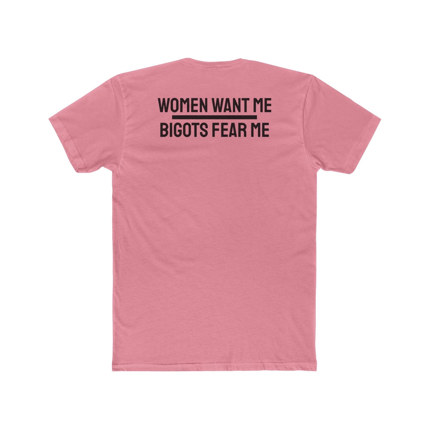 Women Want Me Bigots Fear Me - Unisex Cotton Crew Tee