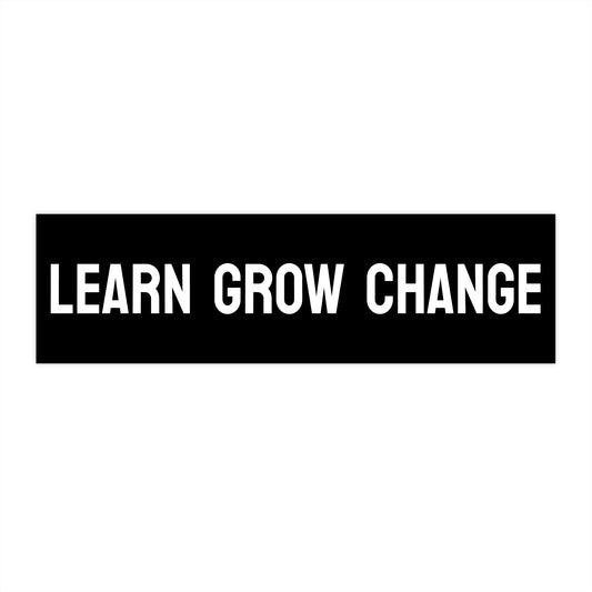 Learn Grow Change - Bumper Sticker
