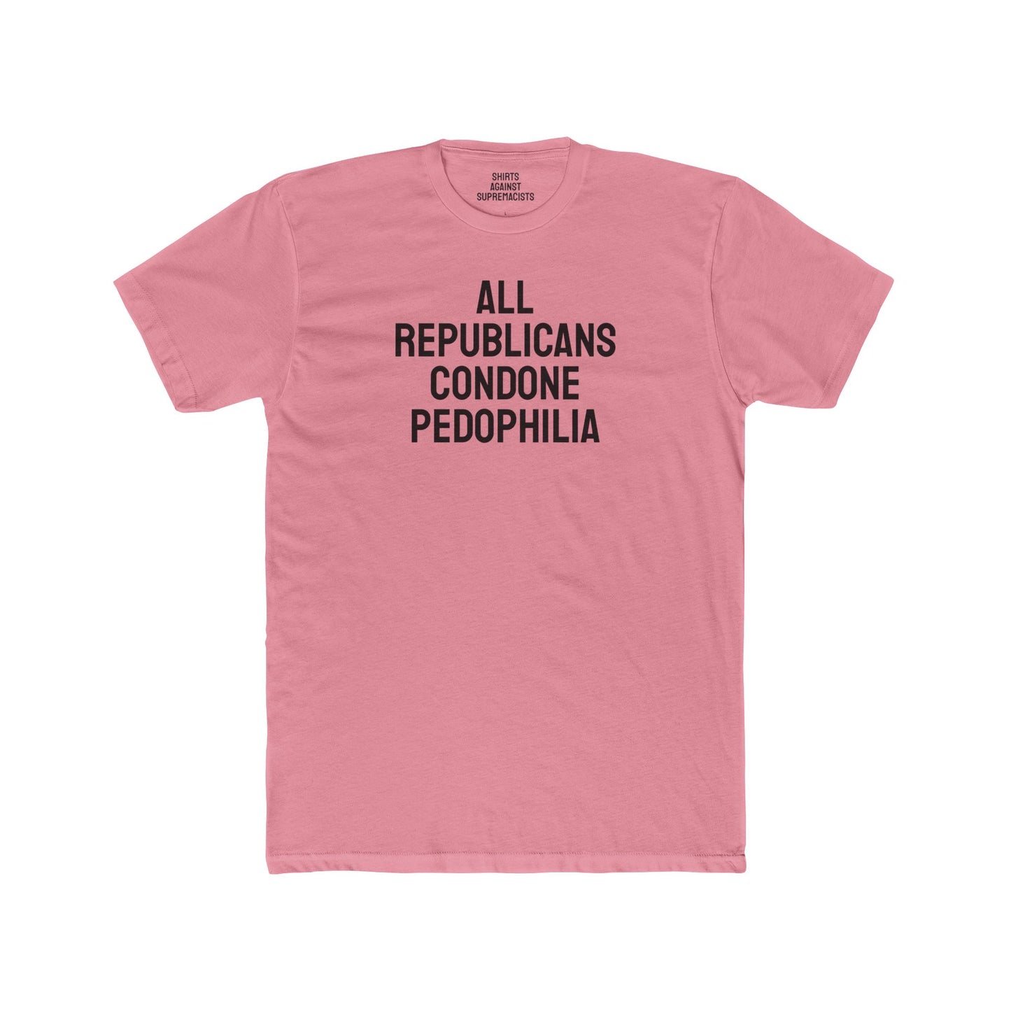 All Republicans Condone Pedophilia - Unisex Cotton Crew Tee