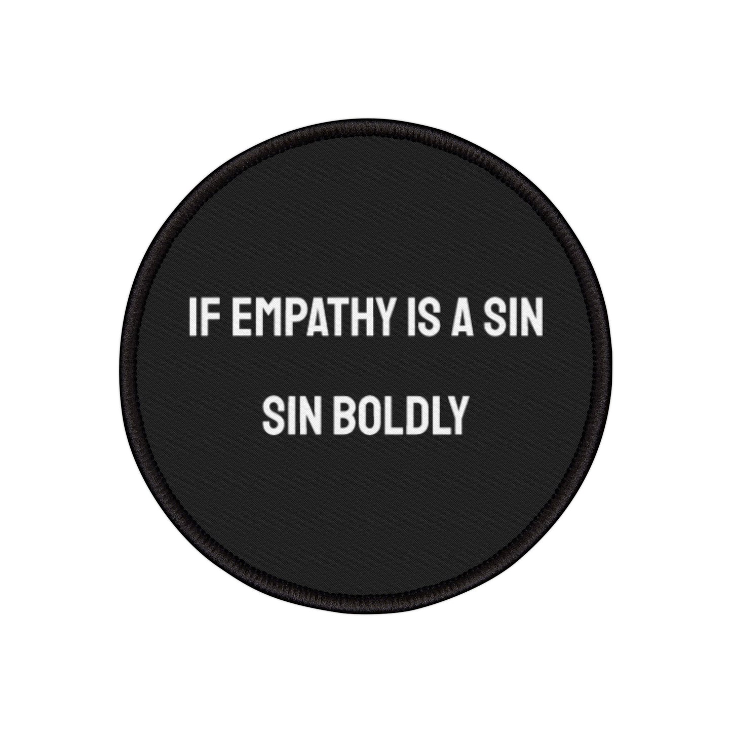 If Empathy Is A Sin Sin Boldly - Iron-On Patch