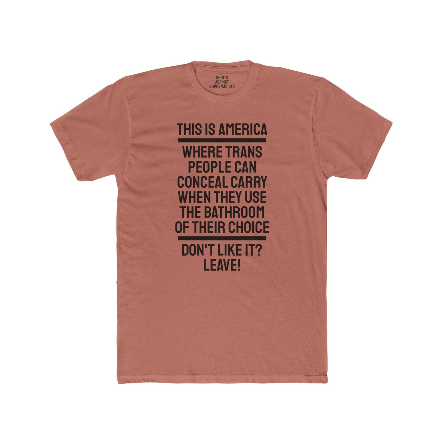 This Is America Where Trans People Can Conceal Carry When They Use The Bathroom Of Their Choice Don't Like it? Leave! - Unisex Cotton Crew Tee
